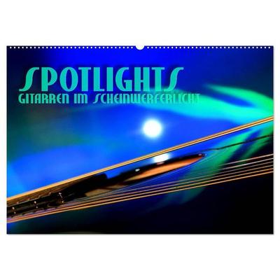SPOTLIGHTS - Gitarren im Scheinwerferlicht (Wandkalender 2027 DIN A2 quer), CALVENDO Monatskalender