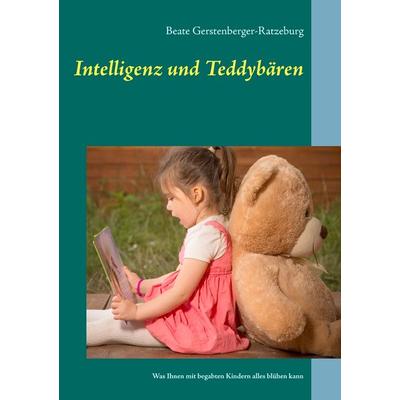 Intelligenz und Teddybären, Taschenbuch von Beate Gerstenberger-Ratzeburg, BoD – Books on Demand, 978-3-7412-0864-5