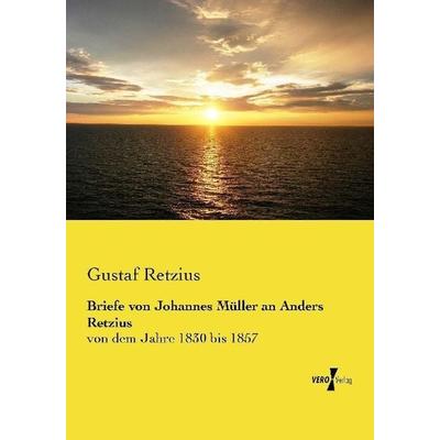 Briefe von Johannes Müller an Anders Retzius, Taschenbuch von Gustaf Retzius, Vero Verlag, 978-3-7372-0277-0