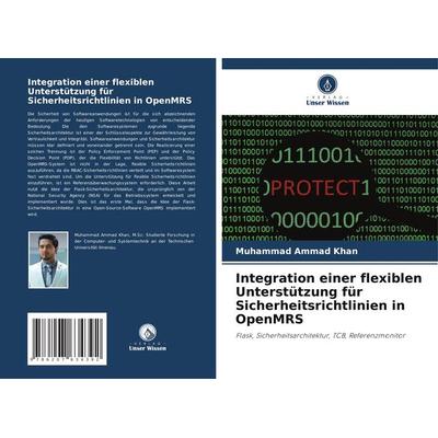 Integration einer flexiblen Unterstützung für Sicherheitsrichtlinien in OpenMRS, Taschenbuch von Muhammad Ammad Khan, Verlag Unser Wissen,
