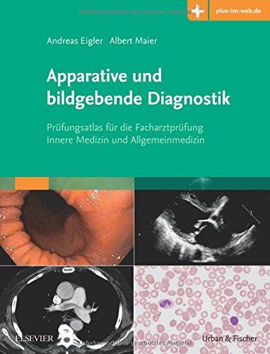 Andreas Eigler - Apparative und bildgebende Diagnostik: Prüfungsatlas für die Facharztprüfung Innere Medizin und Allgemeinmedizin mit www.plus-im-web.de-Zugang - Preis vom 10.10.2026 11:48:34 h