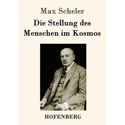 Die Stellung des Menschen im Kosmos, Taschenbuch von Max Scheler, Hofenberg, 978-3-8430-1764-0