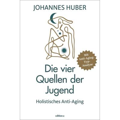 Die vier Quellen der Jugend, Gebundene Ausgabe von Johannes Huber, Edition a