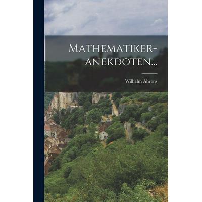 Mathematiker-anekdoten..., Taschenbuch von Wilhelm Ahrens, Hutson Street Press, 978-1-01-777943-1
