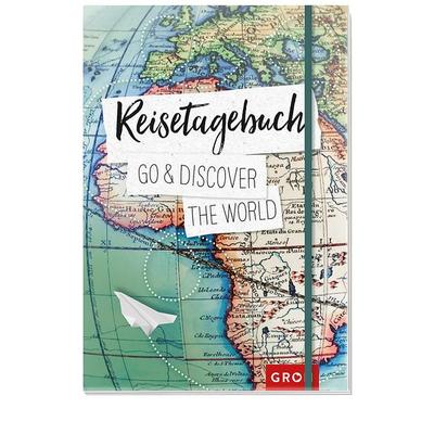 Reisetagebuch Go & discover the world, Notizbuch von , Groh