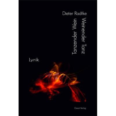 Tanzender Wein - Weinender Tanz, Taschenbuch von Dieter Radtke, Geest-Verlag, 978-3-86685-604-2