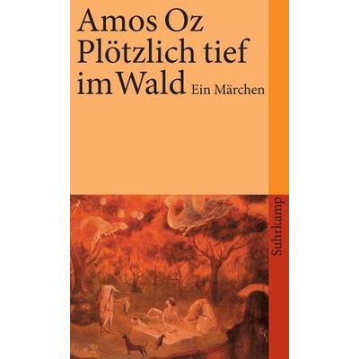 Plötzlich tief im Wald, Taschenbuch von Amos Oz, Suhrkamp