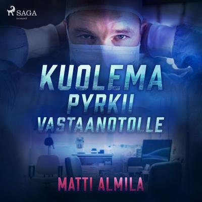 Kuolema pyrkii vastaanotolle - Matti Almila, Audio, 9788726780444