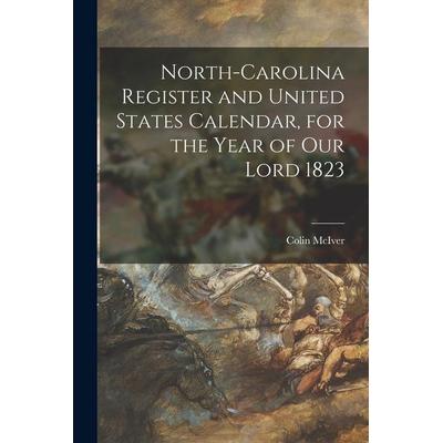 North-Carolina Register and United States Calendar, for the Year of Our Lord 1823, Taschenbuch von Colin McIver, Creative Media Partners, LLC,
