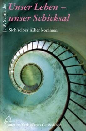 Schneider, J. W. - Unser Leben - unser Schicksal: Sich selber näher kommen - Preis vom 30.09.2026 22:30:23 h