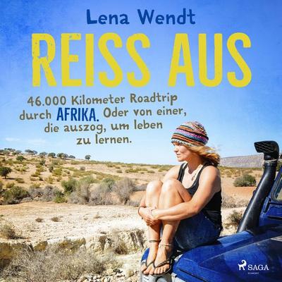 Reiss aus: 46.000 Kilometer Roadtrip durch Afrika. Oder von einer, die auszog, um leben zu lernen. - Lena Wendt, Audio, 9788728454329