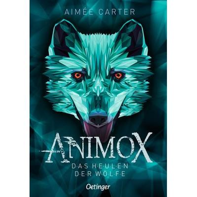 Das Heulen der Wölfe / Animox Bd. 1, Gebundene Ausgabe von Aimee Carter, Oetinger