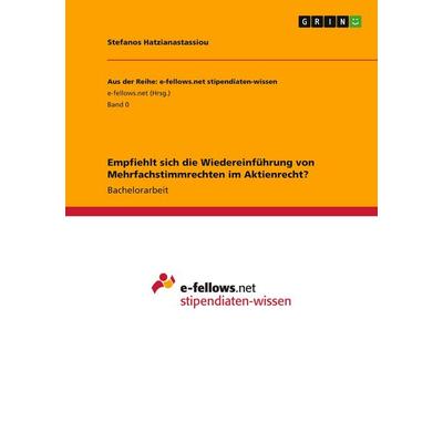 Empfiehlt sich die Wiedereinführung von Mehrfachstimmrechten im Aktienrecht?, Taschenbuch von Stefanos Hatzianastassiou, GRIN, 978-3-346-98694-8