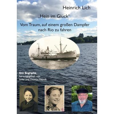 „Hein im Glück“, Taschenbuch von Heinrich Lich, BoD – Books on Demand, 978-3-7568-0025-4