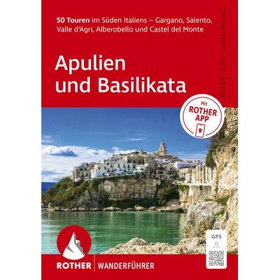 ROTHER Wanderführer Apulien und Basilikata. 50 Touren im Süden Italiens – Gargano, Salento, Valle d’Agri, Alberobello und Castel del Monte,