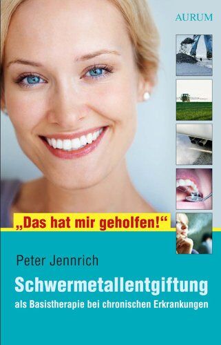 Peter Jennrich - Das hat mir geholfen!: Schwermetallentgiftung als Basistherapie chronischer Krankheiten - Preis vom 13.10.2026 11:25:28 h