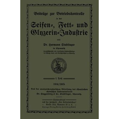 Beiträge zur Betriebskontrolle in der Seifen-, Fett- und Glyzerin-Industrie, Taschenbuch von Hermann Stadlinger, Springer Berlin, 978-3-662-24481-4
