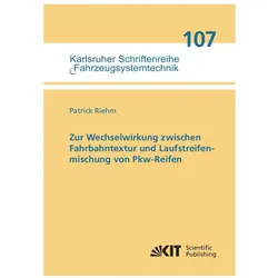 Zur Wechselwirkung zwischen Fahrbahntextur und Laufstreifenmischung von Pkw-Reifen, Fachbücher von Patrick Riehm