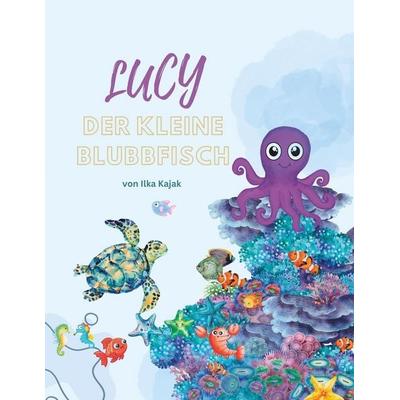 Lucy - der kleine Blubbfisch, Taschenbuch von Ilka Kajak, Independently Published