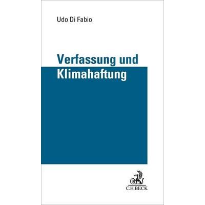 Verfassung und Klimahaftung, Gebundene Ausgabe von Udo Di Fabio, C.H. Beck, 978-3-406-81174-6