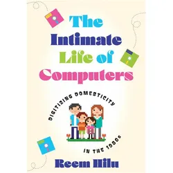 The Intimate Life of Computers, Fachbücher von Reem Hilu