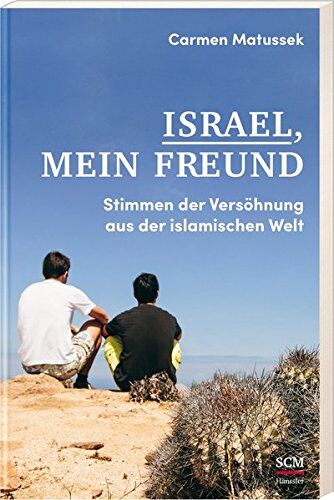 Carmen Matussek - Israel, mein Freund: Stimmen der Versöhnung aus der islamischen Welt - Preis vom 04.10.2026 03:51:26 h