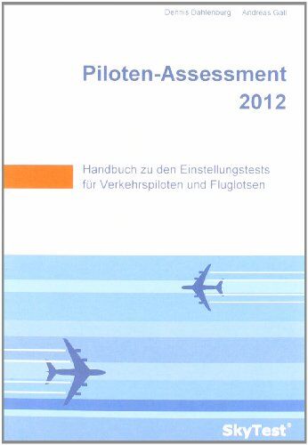 Dennis Dahlenburg - SkyTest® Piloten-Assessment 2014: Handbuch zu den Einstellungstests für Ab-Initio- und Ready-Entry-Piloten - Preis vom 10.10.2026 11:48:34 h