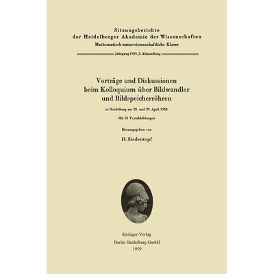Vorträge und Diskussionen beim Kolloquium über Bildwandler und Bildspeicherröhren in Heidelberg am 28. und 29. April 1958, Taschenbuch von , Springer
