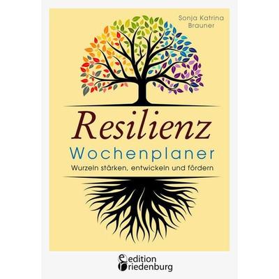 Resilienz Wochenplaner - Wurzeln stärken, entwickeln und fördern