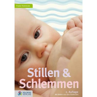 Stillen und Schlemmen - 2. Auflage 2012, Taschenbuch von Frauke Tiedemann, Goldegg