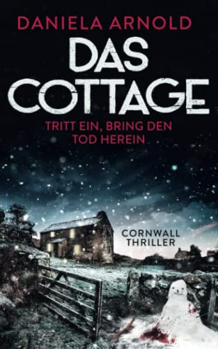 Daniela Arnold - Das Cottage - Tritt ein, bring den Tod herein: Cornwall-Thriller - Preis vom 11.10.2026 15:43:13 h