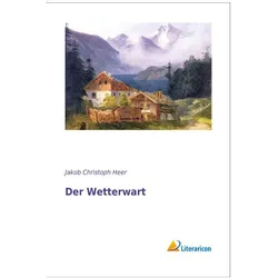 Der Wetterwart, Belletristik von Jakob Chr. Heer