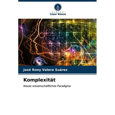 Komplexität, Taschenbuch von José Rony Valera Suárez, Verlag Unser Wissen, 978-620-6-63806-3