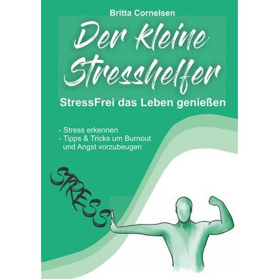 Der kleine Stress-Helfer, Taschenbuch von Britta Cornelsen, BoD – Books on Demand, 978-3-7494-4859-3