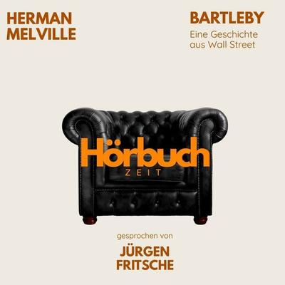 Herman Melville: Bartleby - Herman Melville,Hörbuchzeit, Audio, 9783754518120