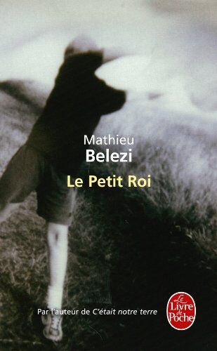 Mathieu Belezi - Le petit roi - Preis vom 11.10.2026 03:10:56 h