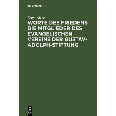 Worte des Friedens die Mitglieder des evangelischen Vereins der Gustav-Adolph-Stiftung, Gebundene Ausgabe von Ernst Nizze, De Gruyter,