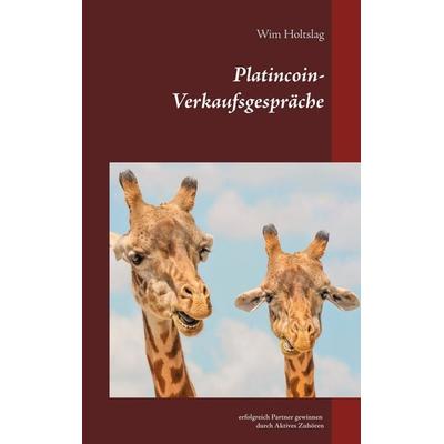 Platincoin - Verkaufsgespräche, Taschenbuch von Wim Holtslag, BoD – Books on Demand, 978-3-7528-6858-6