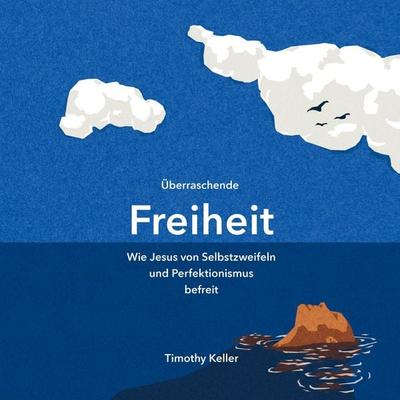 Überraschende Freiheit - Timothy Keller, Audio, 4069829509497