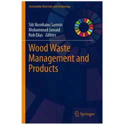 Wood Waste Management and Products, Fachbücher von Rob Elias, Siti Noorbaini Sarmin, Mohammad Jawaid
