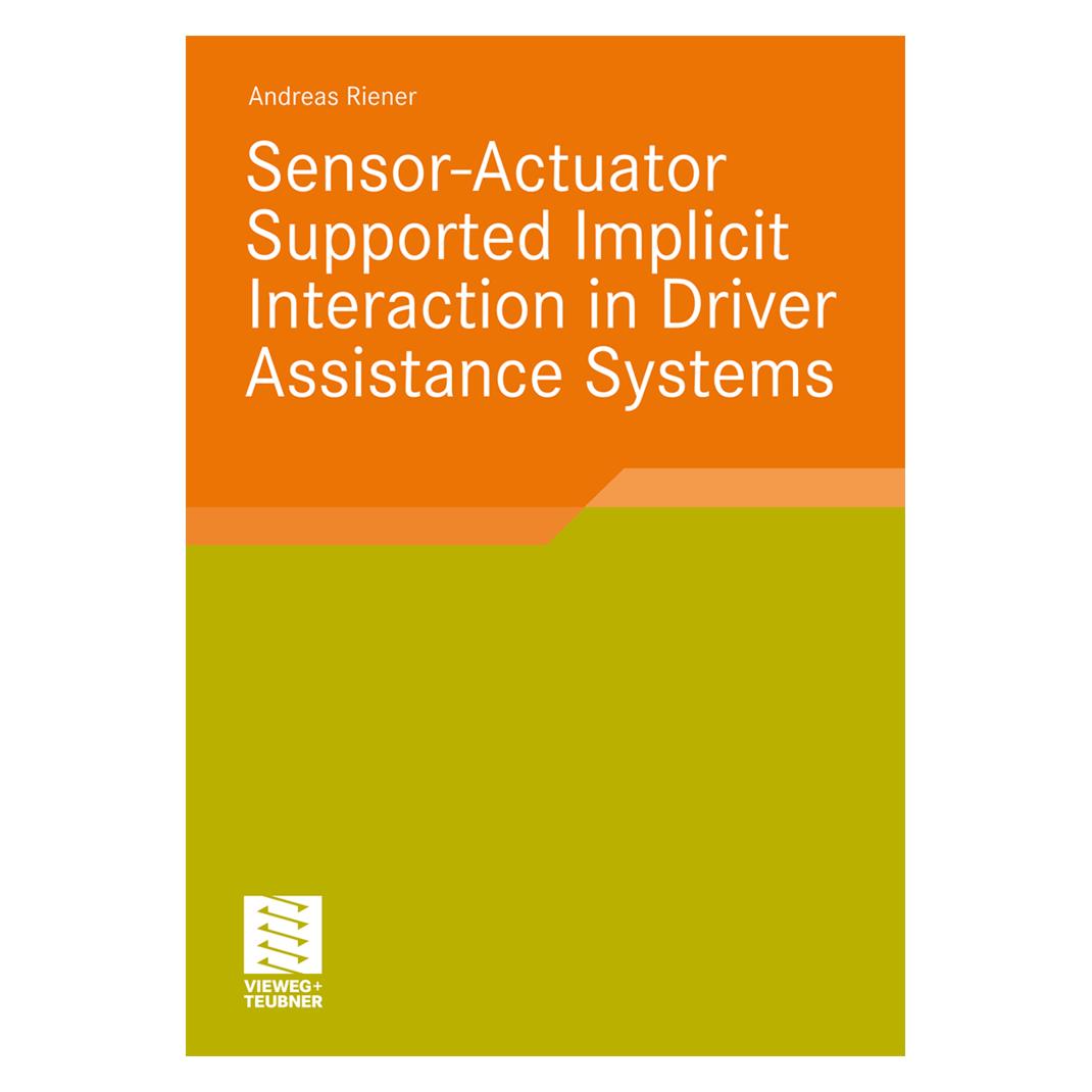 Vieweg+Teubner Sensor-Actuator Supported Implicit Interaction in Driver Assistance Systems (Englisch, Softcover, Andreas Riener) (55208323)