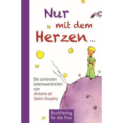 Nur mit dem Herzen ..., Gebundene Ausgabe von Antoine de Saint-Exupery, Buchverlag Leipzig, 978-3-89798-484-4