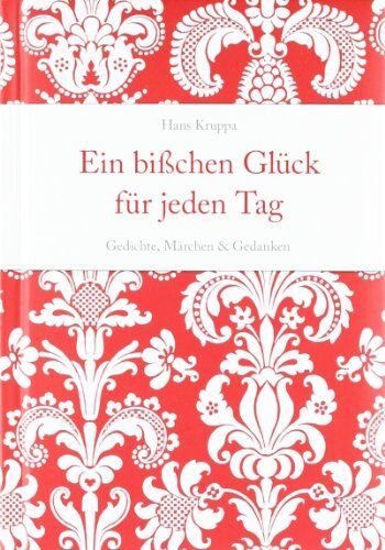 Hans Kruppa - Ein bisschen Glück für jeden Tag: Gedichte, Märchen & Gedanken - Preis vom 06.10.2026 07:26:00 h