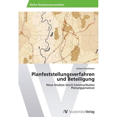 Planfeststellungsverfahren und Beteiligung, Taschenbuch von Jochen Puschmann, AV Akademikerverlag, 978-3-639-40930-7