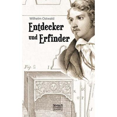 Entdecker und Erfinder, Taschenbuch von Wilhelm Ostwald, Severus Verlag, 978-3-86347-837-7