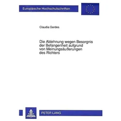 Die Ablehnung wegen Besorgnis der Befangenheit aufgrund von Meinungsäusserungen des Richters, Fachbücher von Claudia Gerdes