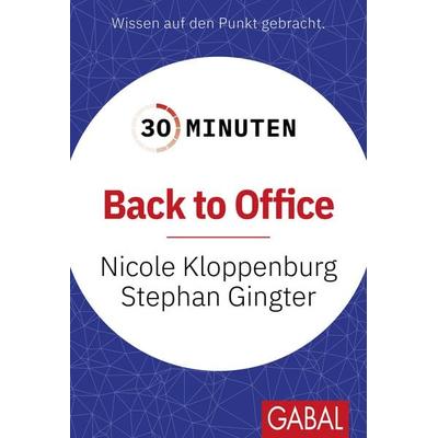 30 Minuten Back to Office, Taschenbuch von Nicole Kloppenburg,Stephan Gingter, Gabal, 978-3-96739-241-8