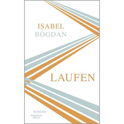 Laufen, Gebundene Ausgabe von Isabel Bogdan, Kiepenheuer & Witsch