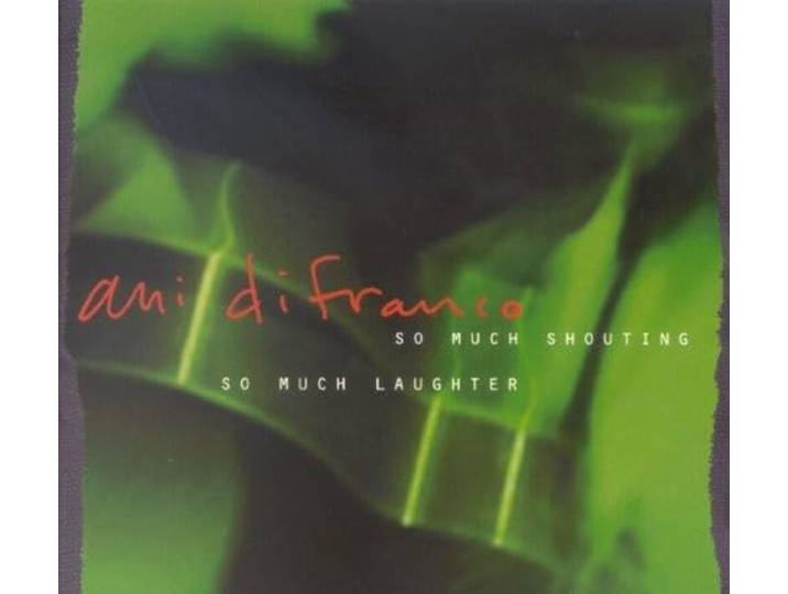 Ani Difranco - So Much Shouting So Much Laugh