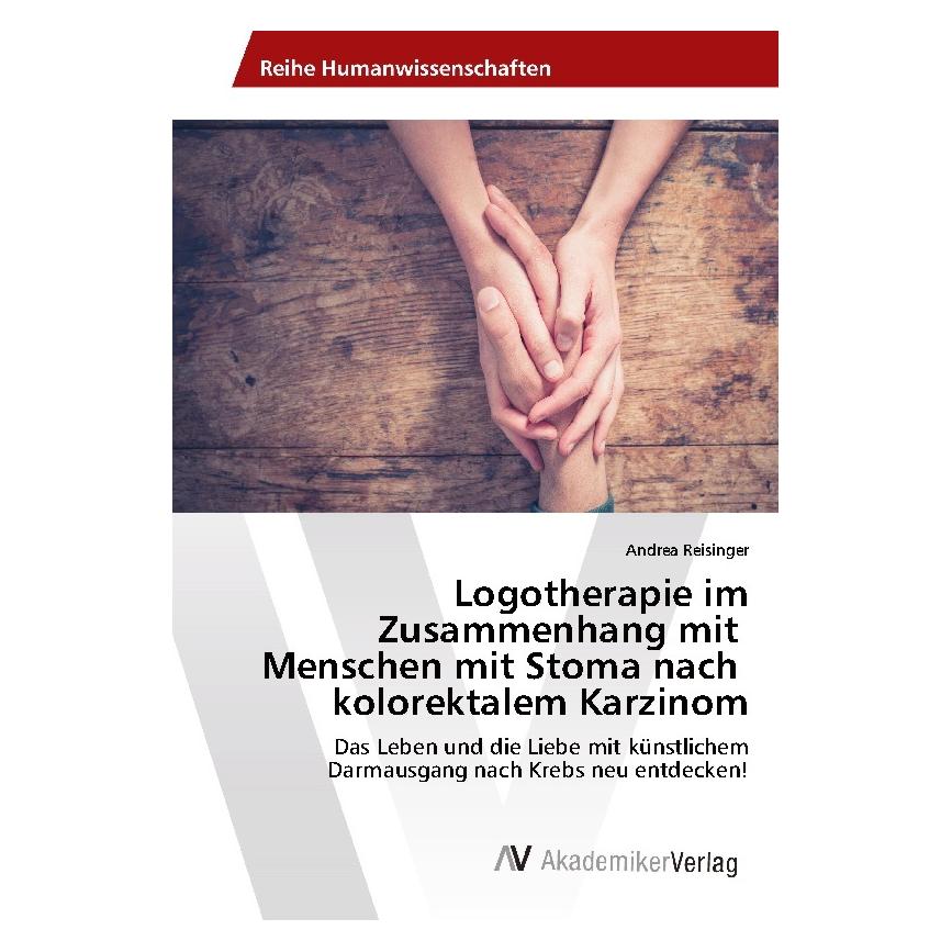 AV Logotherapie im Zusammenhang mit Menschen mit Stoma nach kolorektalem Karzinom (Deutsch, Andrea Reisinger, 2018) (56010349)